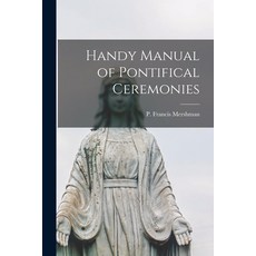 (영문도서) Handy Manual of Pontifical Ceremonies Paperback, Legare Street Press, English, 9781017069242