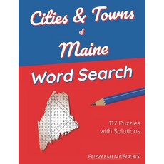 (영문도서) Cities & Towns of Maine Word Search: 117 Large Print Puzzles for Adults Solutions Included Paperback, Independently Published, English, 9798422670604