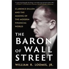 (영문도서)The Baron of Wall Street: Clarence Dillon and the Making of the Modern Financial... Hardcover, Hanover Square Press, English, 9781335016430
