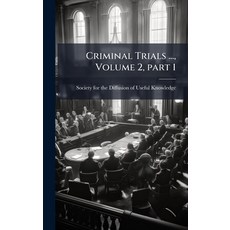 (영문도서)Criminal Trials ... Volume 2 part 1 Hardcover, Hutson Street Press, English, 9781023821063
