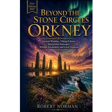 (영문도서)Beyond the Stone Circles ORKNEY 2027: Ancient Wonders Viking Echoes Spectacula... Paperback, Independently Published, English, 9798182022743