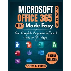 (영문도서)Microsoft Office 365 Made Easy: Your Complete Beginner-to-Expert Guide to All 9... Paperback, Independently Published, English, 9798287777531