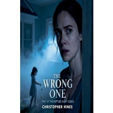 (영문도서)The Wrong One: Part Of The Rupture Series Paperback, Christopher Hines, English, 9798233273346