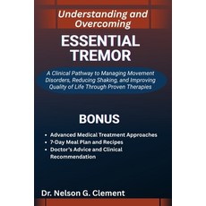 (영문도서)Understanding and Overcoming Essential Tremor: A Clinical Pathway to Managing Mo... Paperback, Independently Published, English, 9798270917982