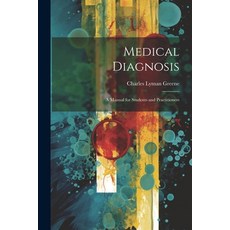(영문도서) Medical Diagnosis: A Manual for Students and Practitioners Paperback, Legare Street Press, English, 9781022491274