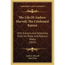 (영문도서) The Life Of Andrew Marvell The Celebrated Patriot: With Extracts And Selections From His Pro... Paperback, Kessinger Publishing, English, 9781165762033