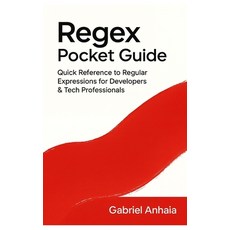 (英文圖書)Regex Pocket Guide: Quick Reference to Regular Expressions for Developers & Tech... 平裝版, Independently Published, 英文