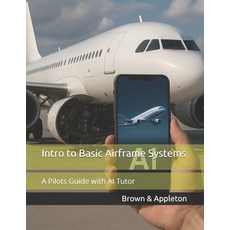 (英文圖書)Intro to Basic Airframe Systems: A Pilots Guide with AI Tutor 平裝版, Independently Published, 英文