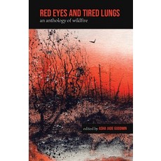 (영문도서) Red Eyes and Tired Lungs: An Anthology of Wildfire Paperback, Winter Jewel Publishing, English, 9781738160303