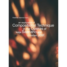 An Exploration of Compositional Technique in the Operas of Kaija Saariaho and Christian Jost Hardcover, Friedrich Heinrich Kern, English, 9780578805290