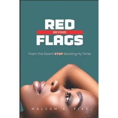 (영문도서) Beyond Red Flags: From the door!!! Stop wasting my time! Paperback, Independently Published, English, 9798300321505