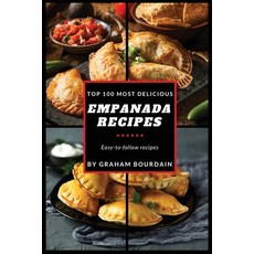 (영문도서) Top 100 Most Delicious Empanada Recipes: Easy-to-follow recipes Paperback, Graham Bourdain, English, 9798868985690