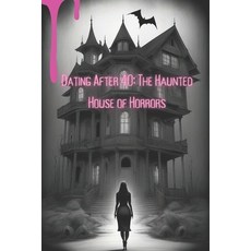 (영문도서) Dating After 40: : The Haunted House of Horrors Paperback, Independently Published, English, 9798311048880