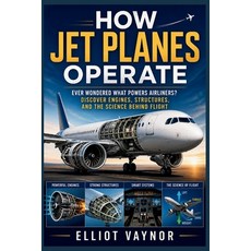 (英文圖書)How Jet Planes Operate: Ever Wondered What Powers Airliners? Discover Engines S... 平裝版, Independently Published, 英文