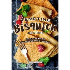 Tempting Bisquick Recipes: Your #1 Cookbook of Versatile Baking Mix Ideas! Paperback, Independently Published, English, 9781075148262