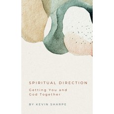 (영문도서)Spiritual Direction: Getting You and God Together Paperback, Imagine That Publishing Group, English, 9781959970088