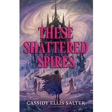 (영문도서)These Shattered Spires Hardcover, Bloomsbury YA, English, 9781547618637