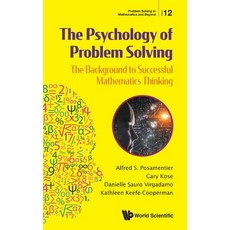 Psychology of Problem Solving The: The Background to Successful Mathematics Thinking Hardcover, World Scientific Publishing..., English, 9789811205705