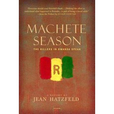(영문도서) Machete Season: The Killers in Rwanda Speak Paperback, Picador USA, English, 9780312425036