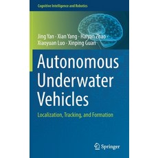 (영문도서) Autonomous Underwater Vehicles: Localization Tracking and Formation Hardcover, Springer, English, 9789811660955