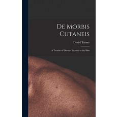 (영문도서) De Morbis Cutaneis: a Treatise of Diseases Incident to the Skin Hardcover, Legare Street Press, English, 9781013358913