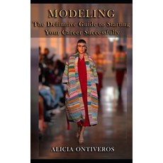 (영문도서)Modeling - The Definitive Guide to Starting Your Career Successfully Paperback, Independently Published, English, 9798262414956