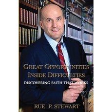 (영문도서) Great Opportunities Inside Difficulties: Discovering Faith That Works Paperback, Great Opportunities Inside ..., English, 9781946702548
