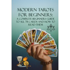 (영문도서)Modern Tarots for Beginners: A Complete Beginners Guide to all 78 Cards and How... Paperback, Independently Published, English, 9798277538241