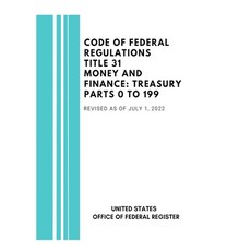 (영문도서)Code of Federal Regulations Title 31 Money and Finance: Treasury Parts 0 to 199 ... Paperback, Liber Copia LLC, English, 9798349688881