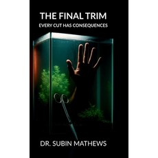 (영문도서)The Final Trim: Every cut has consequences.: Every cut has consequences. Hardcover, Notion Press, English, 9798899614149