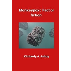 (영문도서) Monkeypox: Fact or Fiction Paperback, Independently Published, English, 9798848619867