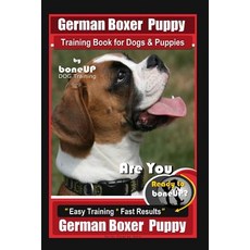 (영문도서) German Boxer Puppy Training Book for Dogs & Puppies By BoneUP DOG Training: Are You Ready to ... Paperback, Independently Published, English, 9781079350258
