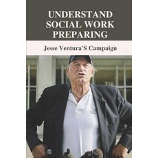 (영문도서) Understand Social Work Preparing: Jesse Ventura'S Campaign: Poverty In Development Studies Paperback, Independently Published, English, 9798542743295
