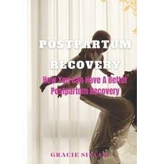 (영문도서) Postpartum Recovery: How You Can Have A Better Postpartum Recovery Paperback, Independently Published, English, 9798876283436