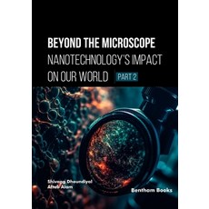 (英文圖書)Beyond the Microscope: Nanotechnology's Impact on Our World (Part 2) 平裝版, Bentham Science Publishers, 英文