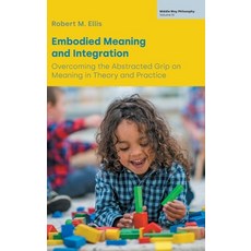 (英文圖書)Embodied Meaning and Integration: Overcoming the Abstracted Grip on Meaning in T... 精裝版, Equinox Publishing (UK), 英文