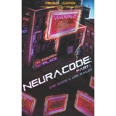 (영문도서) Neuracode - Part I: A YA cyberpunk prequel novella to Project Juniper Paperback, Independently Published, English, 9798878651103