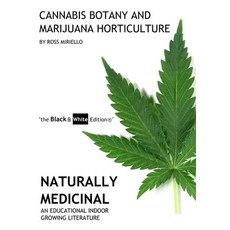 Cannabis Botany and Marijuana Horticulture: Naturally Medicinal An Educational Indoor Growing Litera... Paperback, Createspace Independent Pub..., English, 9781548501594