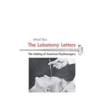 (영문도서) The Lobotomy Letters: The Making of American Psychosurgery Paperback, University of Rochester Press, English, 9781580465243