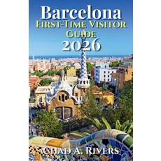 (영문도서)Barcelona First-Time Visitor Guide 2026: Everything You Need to Explore Gaudí G... Paperback, Independently Published, English, 9798189901522 Independently Published, English, 9798189901522