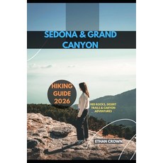 (영문도서)Sedona & Grand Canyon Hiking Guide 2026: Red Rocks Desert Trails & Canyon Adven... Paperback, Independently Published, English, 9798270859718