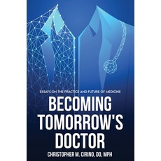 (영문도서) Becoming Tomorrow's Doctor: Essays on the Practice and Future of Medicine Paperback, Your Health Forum, English, 9798986904016