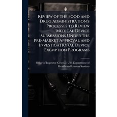 (영문도서)Review of the Food and Drug Administration's Processes to Review Medical Device... Hardcover, Hutson Street Press, English, 9781025124261