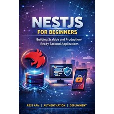 (영문도서)NestJS for Beginners: Building Scalable and Production-Ready Backend Applications Paperback, Independently Published, English, 9798245117768