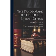 (영문도서) The Trade-mark File Of The U. S. Patent Office; Its 2 Vital Defects And Their Correction Hardcover, Legare Street Press, English, 9781020224270