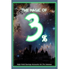 (영문도서) The Magic of 3: High-Yield Savings Accounts Hit 3% Interest Paperback, Independently Published, English, 9798367025361