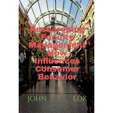 (영문도서) Researching Facility Management How Influences Consumer Behavior Paperback, Notion Press, English, 9798887046600