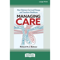(영문도서)Managing Care: How Clinicians Can Lead Change and Transform Healthcare (Large Pr... Paperback, ReadHowYouWant, English, 9780369392695