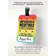 (영문도서)Improbable Mentors & Happy Tangents: How firefighters and poets truckers and nu... Paperback, Sneezing Cow Publishing, English, 9798985663853