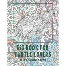 Big Book for Turtle Lovers - Adult Coloring Book Paperback, Independently Published, English, 9798579942814